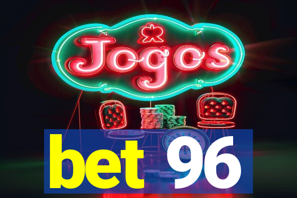 bet 96